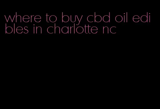 where to buy cbd oil edibles in charlotte nc