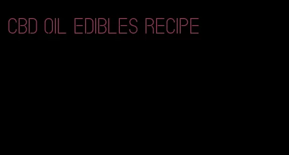 cbd oil edibles recipe