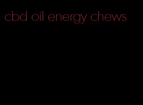 cbd oil energy chews