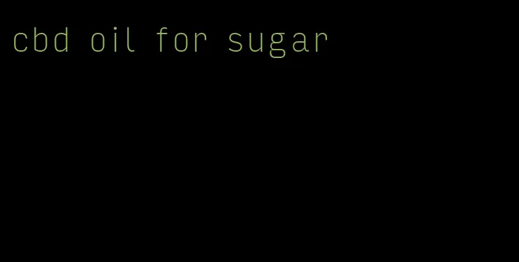 cbd oil for sugar