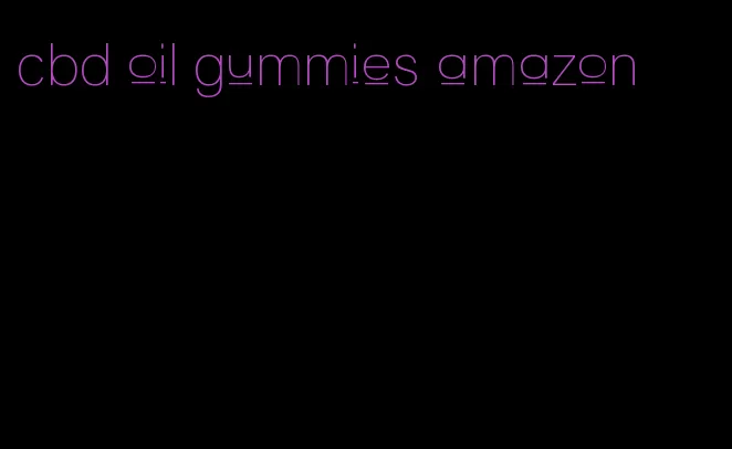 cbd oil gummies amazon