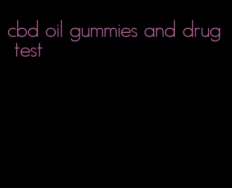 cbd oil gummies and drug test