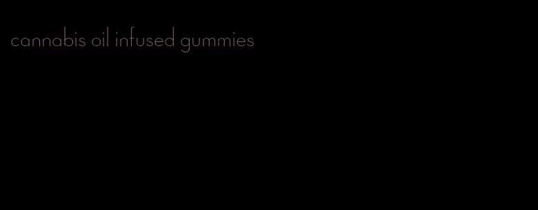 cannabis oil infused gummies