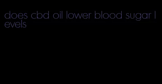 does cbd oil lower blood sugar levels