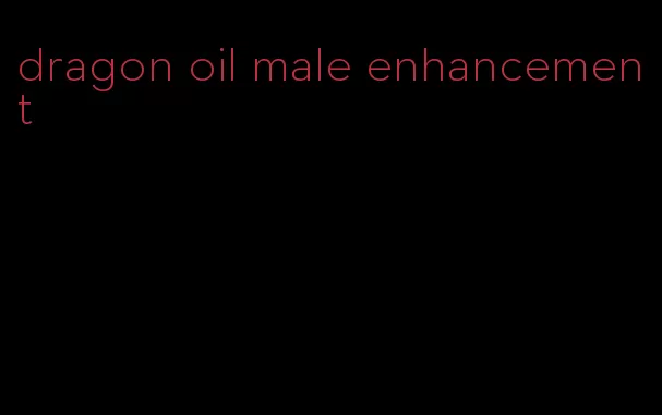 dragon oil male enhancement