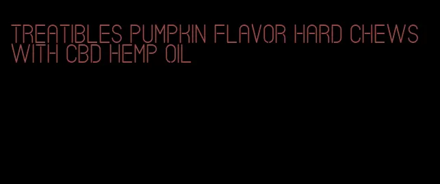 treatibles pumpkin flavor hard chews with cbd hemp oil