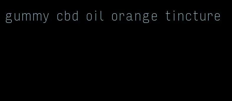 gummy cbd oil orange tincture