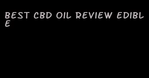 best cbd oil review edible