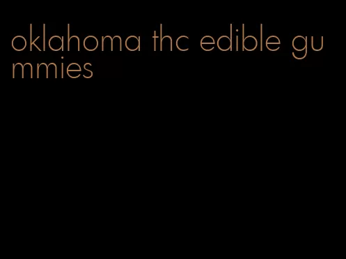 oklahoma thc edible gummies