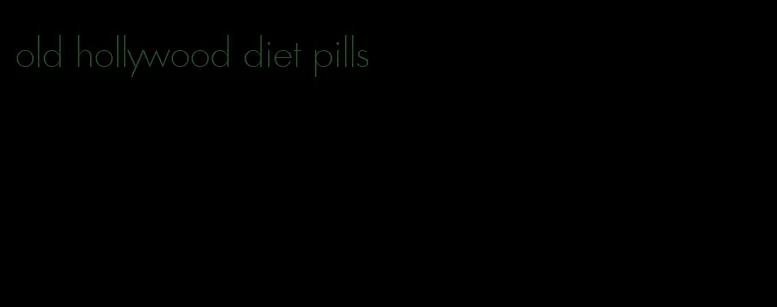 old hollywood diet pills