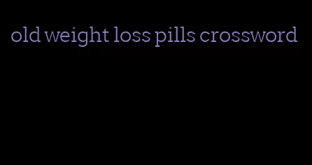 old weight loss pills crossword