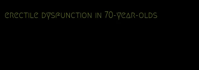 erectile dysfunction in 70-year-olds