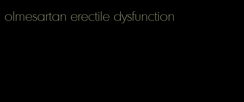 olmesartan erectile dysfunction