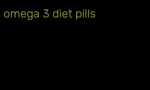 omega 3 diet pills