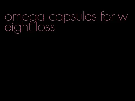 omega capsules for weight loss