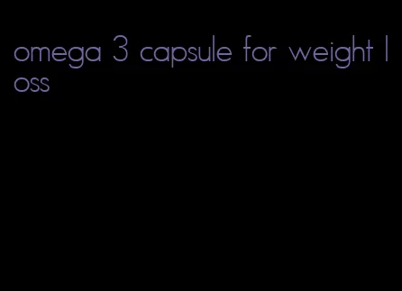 omega 3 capsule for weight loss