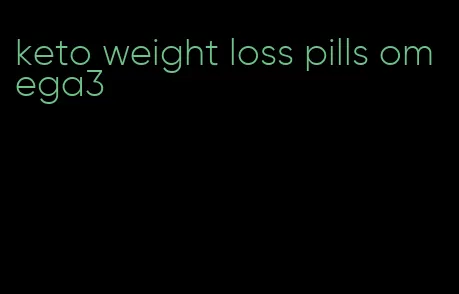 keto weight loss pills omega3