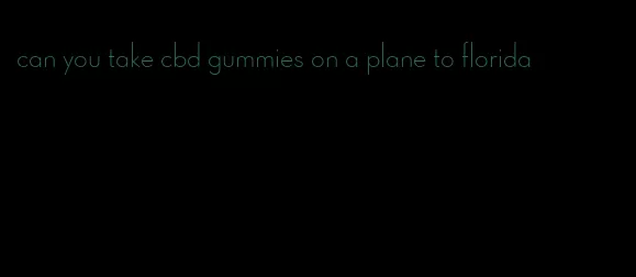 can you take cbd gummies on a plane to florida