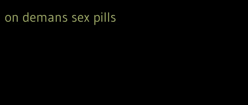 on demans sex pills