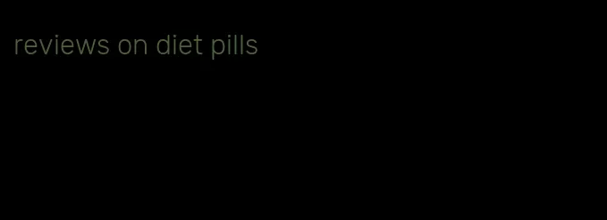 reviews on diet pills