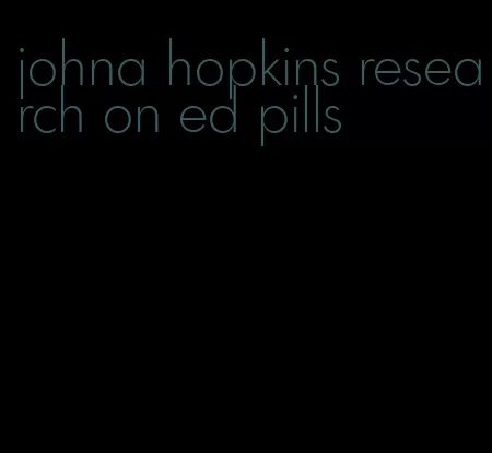 johna hopkins research on ed pills