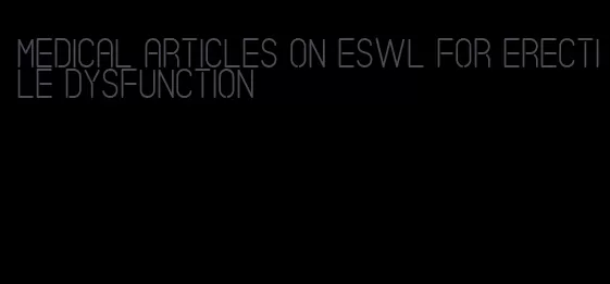 medical articles on eswl for erectile dysfunction