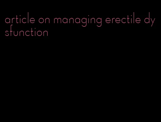 article on managing erectile dysfunction