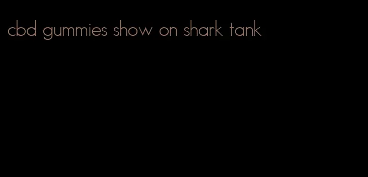 cbd gummies show on shark tank