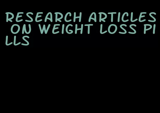 research articles on weight loss pills