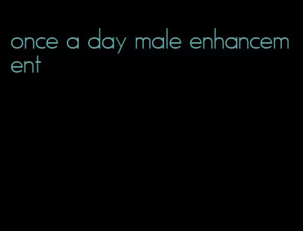 once a day male enhancement