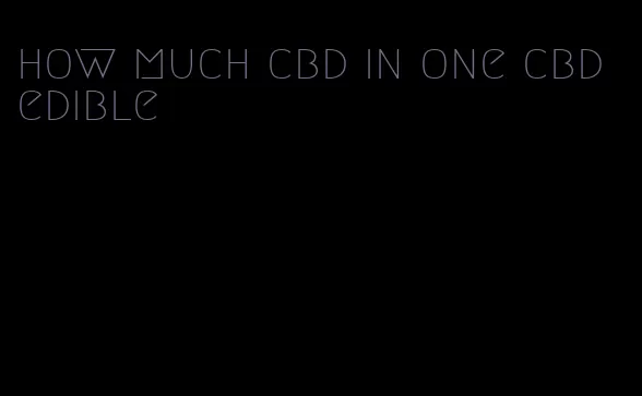 how much cbd in one cbd edible