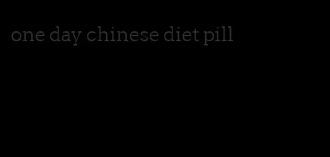 one day chinese diet pill