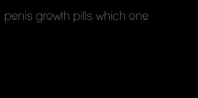 penis growth pills which one