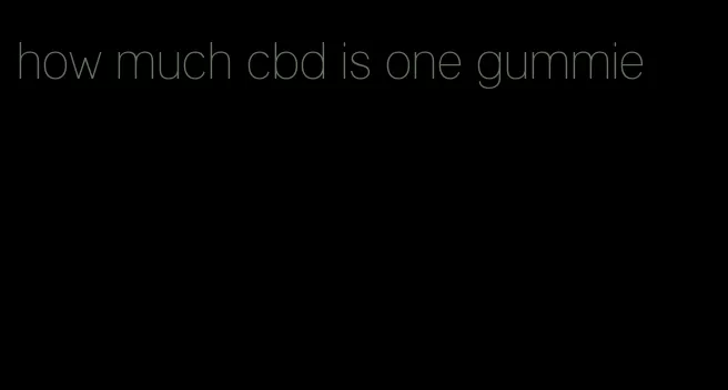 how much cbd is one gummie