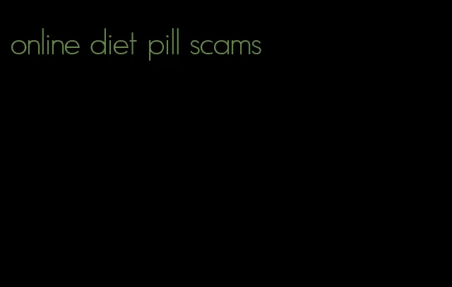 online diet pill scams