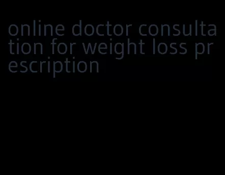 online doctor consultation for weight loss prescription