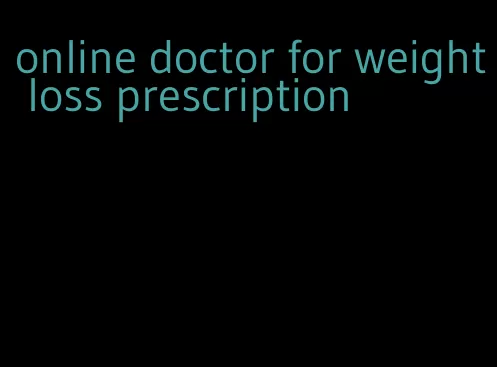 online doctor for weight loss prescription