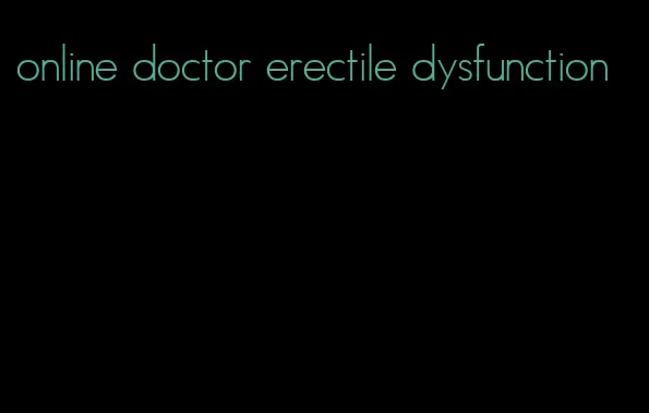 online doctor erectile dysfunction