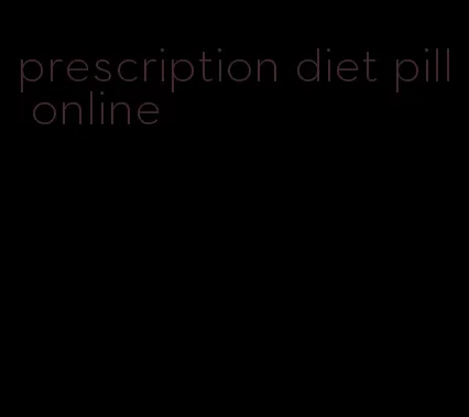 prescription diet pill online