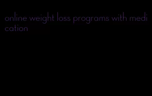 online weight loss programs with medication