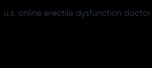 u.s. online erectile dysfunction doctor