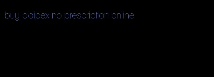 buy adipex no prescription online