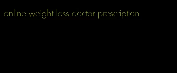 online weight loss doctor prescription