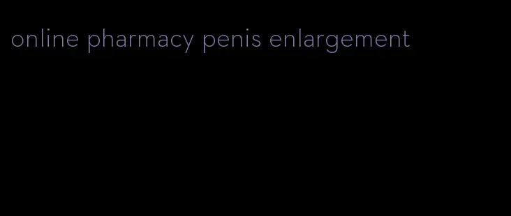 online pharmacy penis enlargement