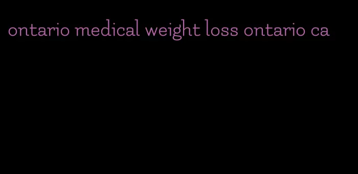 ontario medical weight loss ontario ca