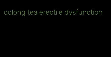 oolong tea erectile dysfunction