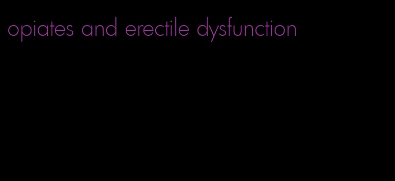 opiates and erectile dysfunction