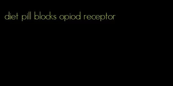 diet pill blocks opiod receptor