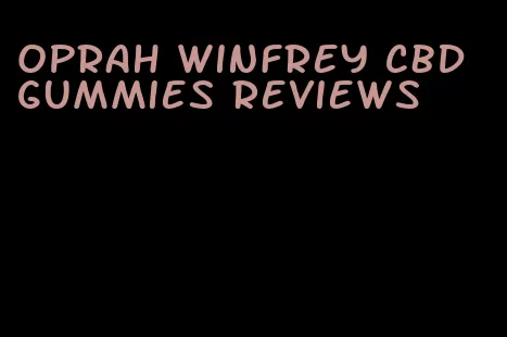 oprah winfrey cbd gummies reviews