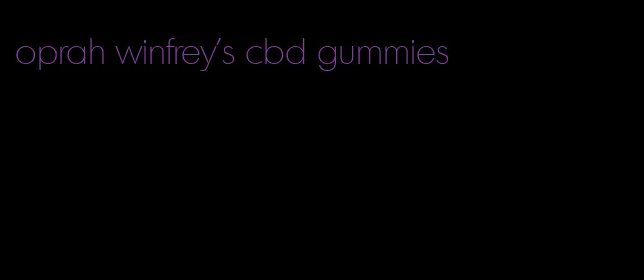 oprah winfrey's cbd gummies